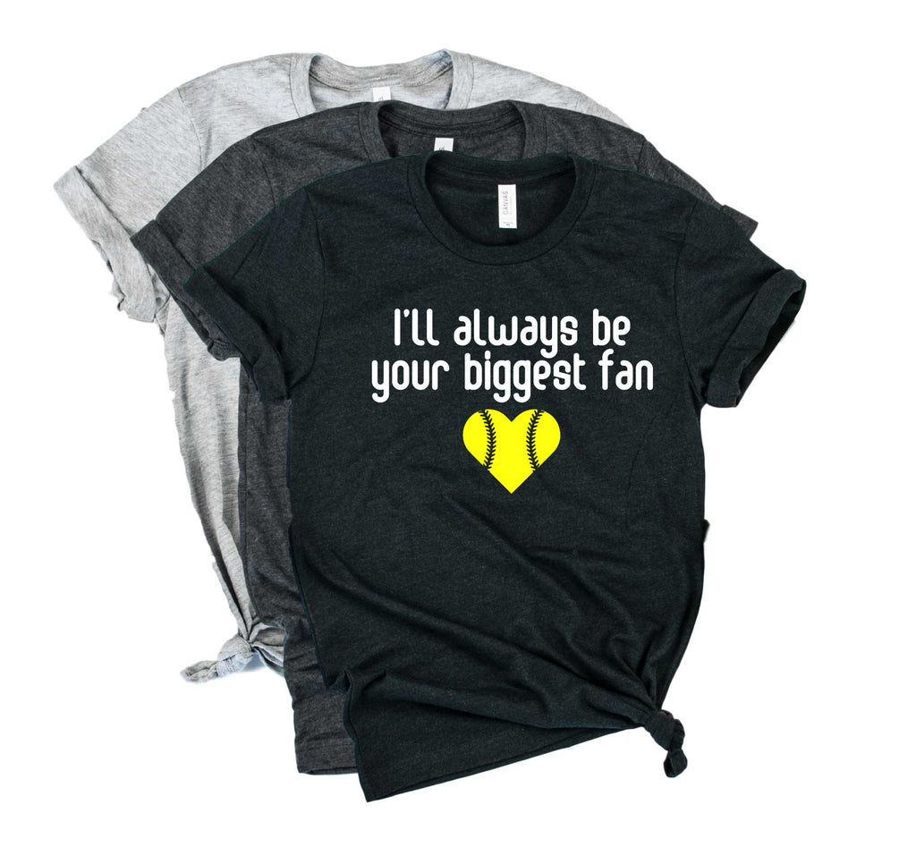 Ill Always Be Your Biggest Fan Shirt | Softball Mom Shirt | Mom Shirt | Unisex Crew freeshipping - BirchBearCo