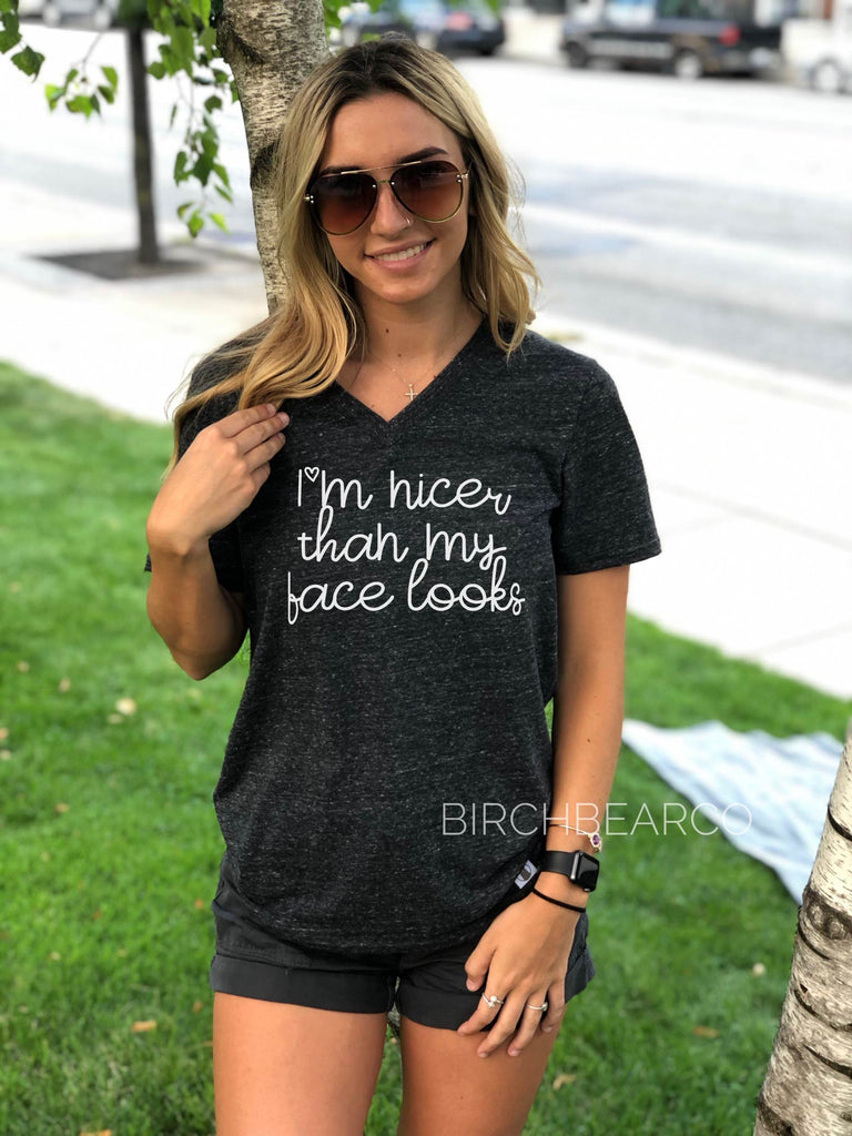 I'm Nicer Than My Face Looks Shirt freeshipping - BirchBearCo