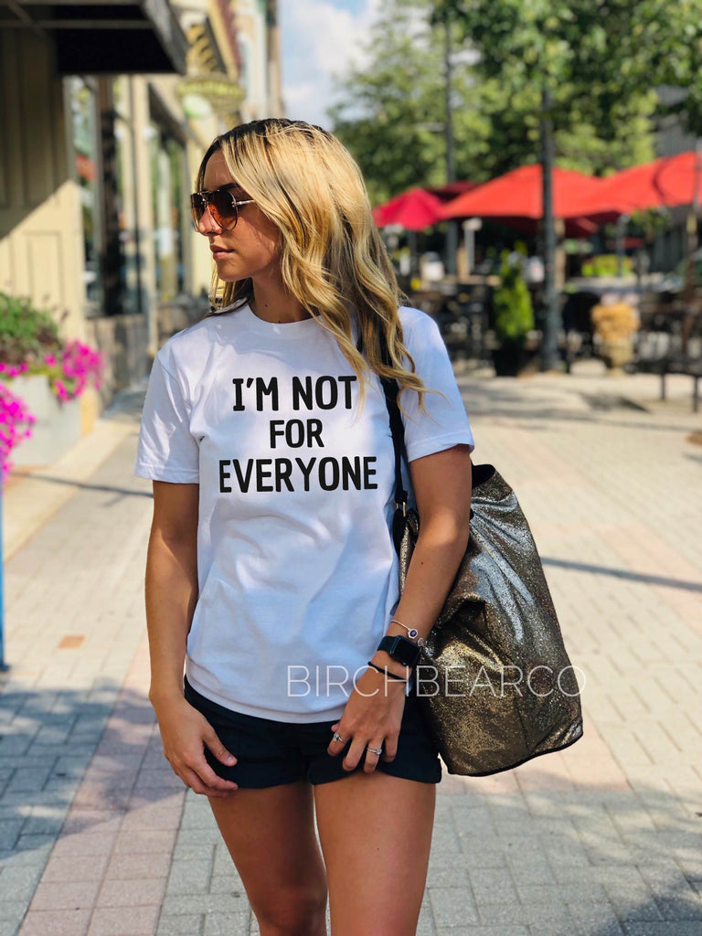 I'm Not For Everyone Shirt freeshipping - BirchBearCo