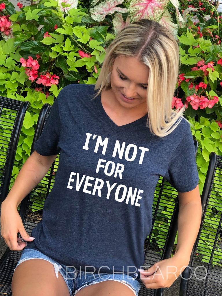 I'm Not For Everyone Shirt freeshipping - BirchBearCo