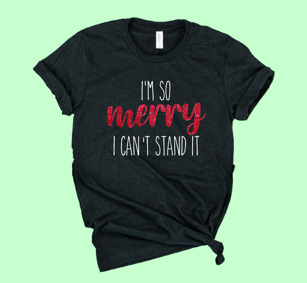 I'm So Merry Shirt | Christmas Shirt | Unisex Shirt freeshipping - BirchBearCo
