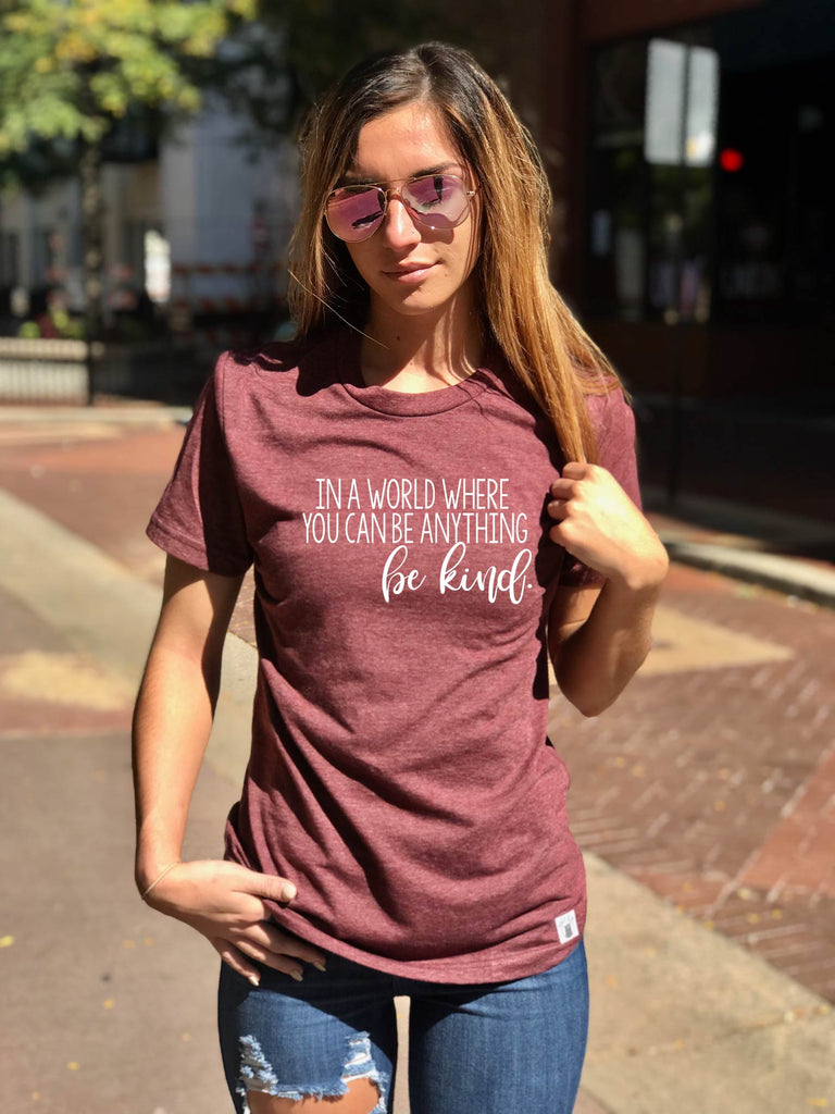 In A World Where You Can Be Anything Be Kind Shirt freeshipping - BirchBearCo