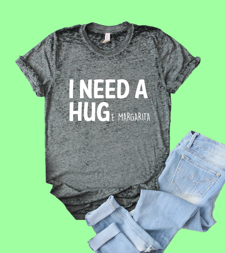 I Need A Huge Margarita Shirt | Funny Shirt | Acid Wash T Shirt | Unisex Crew freeshipping - BirchBearCo