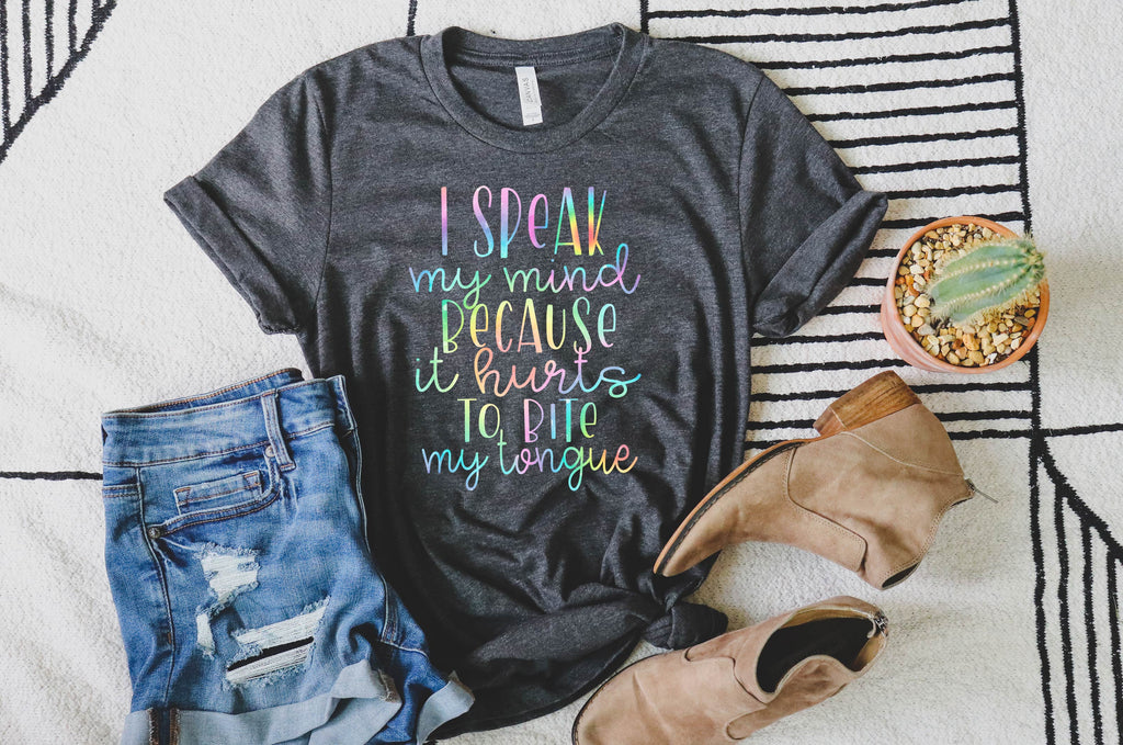 I Speak My Mind Shirt | Unisex Crew freeshipping - BirchBearCo