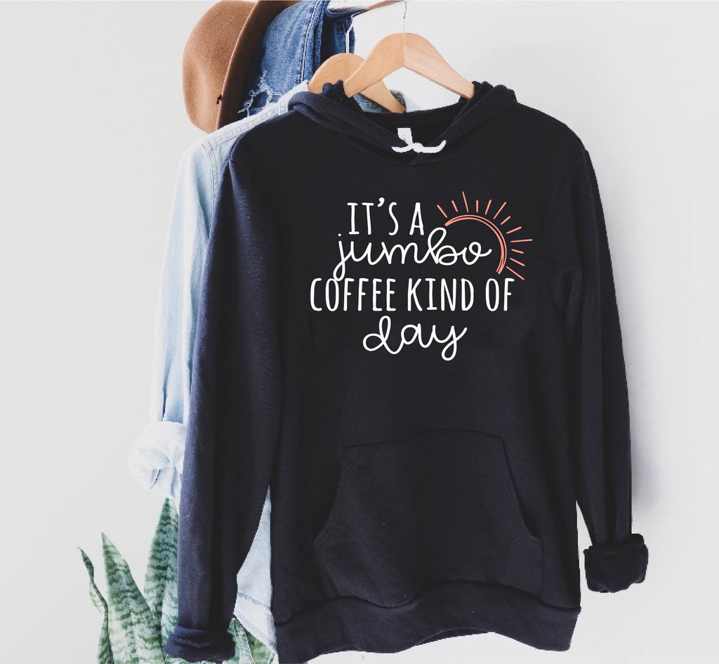 Its A Jumbo Coffee Kind Of Day Hoodie | Soft Unisex Fleece Hoodie freeshipping - BirchBearCo