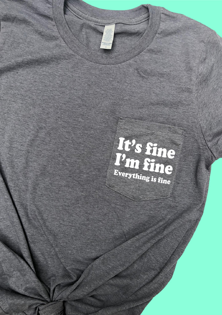 Its Fine Im Fine Everything Is Fine Shirt | Pocket Print Shirt | Unisex Crew freeshipping - BirchBearCo