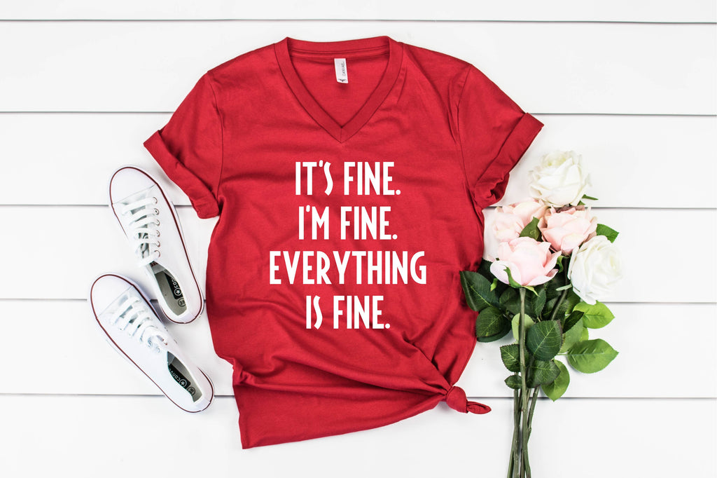 Its Fine Im Fine Everything Is Fine Shirt - Unisex V Neck freeshipping - BirchBearCo