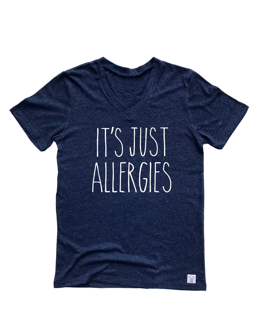 Its Just Allergies Shirt | Unisex V Neck freeshipping - BirchBearCo