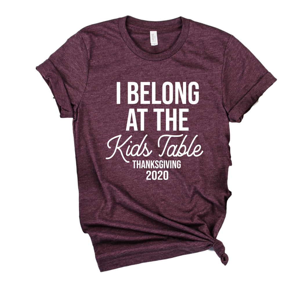 I Belong At The Kids Table Shirt | Thanksgiving Shirt | Unisex Shirt freeshipping - BirchBearCo