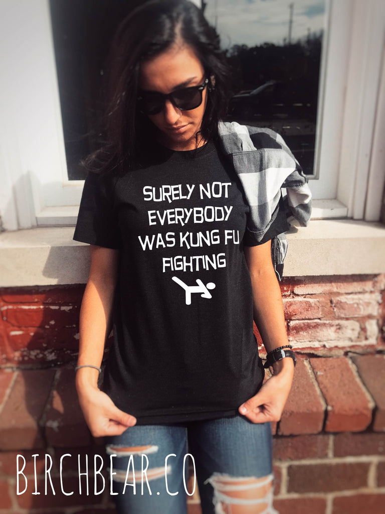 Surely Not Everybody Was Kung Fu Fighting Shirt- Funny Shirts  - Trending Shirt Graphic T Shirt - Trending Unisex Tri-Blend T-Shirt freeshipping - BirchBearCo