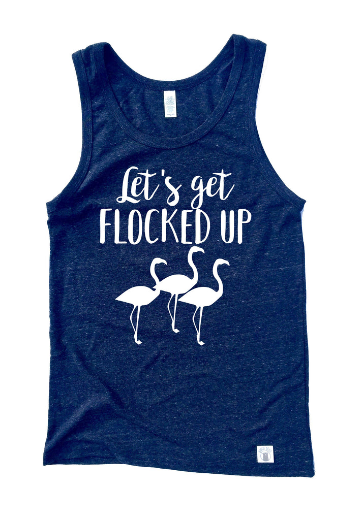 Lets Get Flocked Up Shirt freeshipping - BirchBearCo