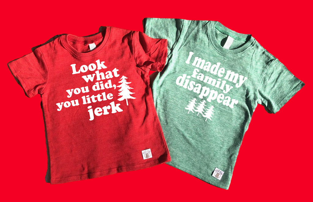 Look What You Did You Little Jerk Shirt | I Made My Family Disappear Shirt | Kids Unisex Christmas Shirt freeshipping - BirchBearCo