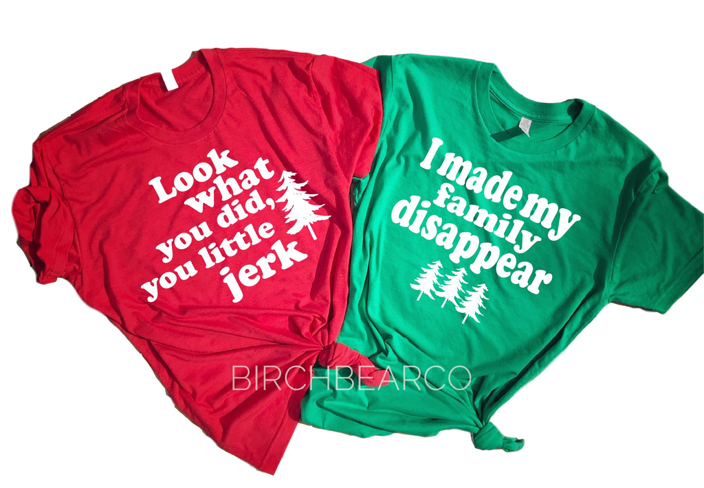 Look What You Did You Little Jerk | I Made My Family Disappear Shirt | Home Alone Christmas Shirt | Unisex Shirt freeshipping - BirchBearCo