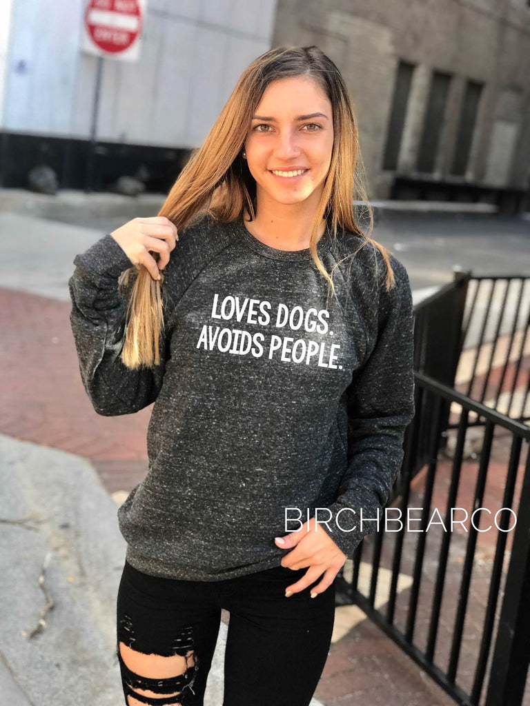 Loves Dogs Avoids People Sweatshirt | Unisex Sweatshirt freeshipping - BirchBearCo