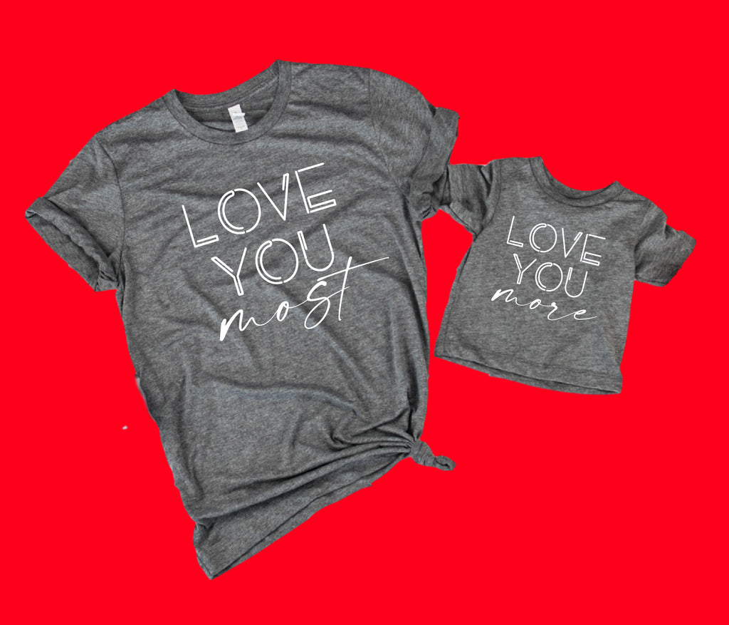 Love You More Love You Most Shirts | Matching Shirts | Mommy and Me Shirts freeshipping - BirchBearCo