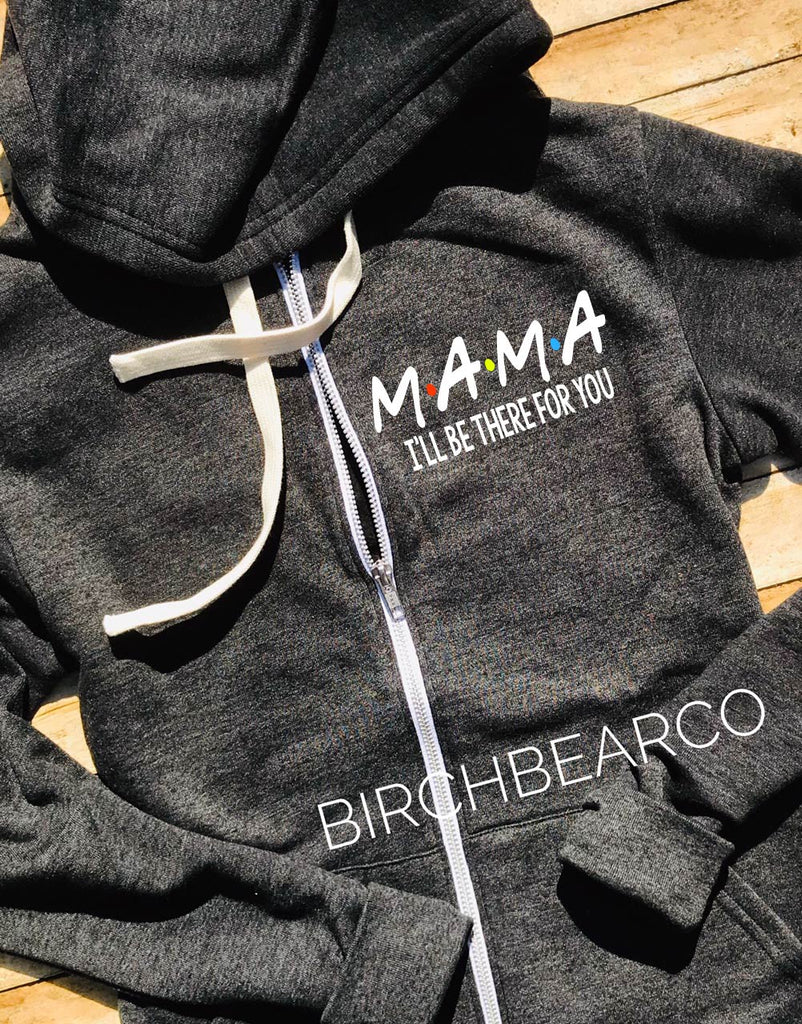 Mama I'll Be There For You Hoodie Mama Bear Sweatshirt - Women's Hoodie - Funny Hoodie - Mom Shirt freeshipping - BirchBearCo