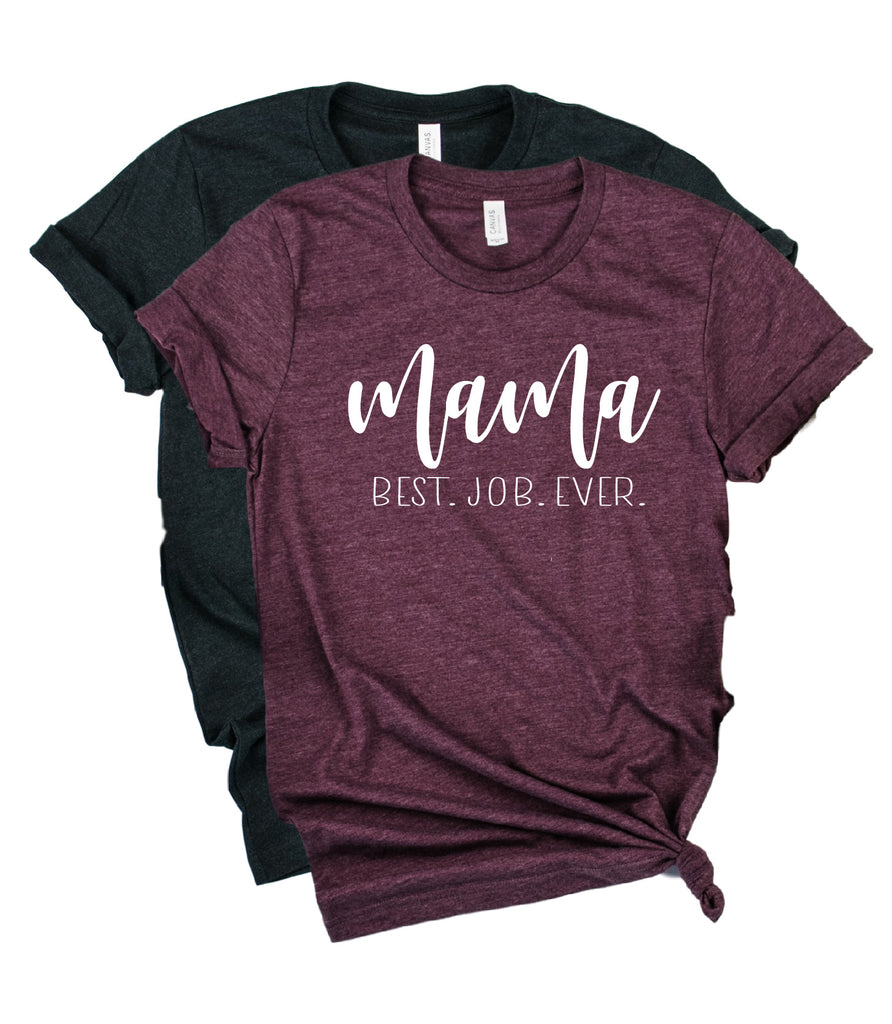 Mama Best Job Ever Shirt | Unisex Crew freeshipping - BirchBearCo