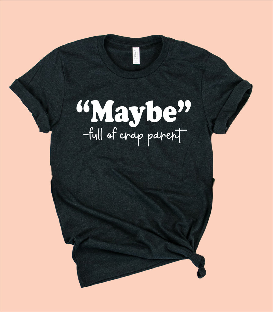 Maybe Funny Mom Shirt | Unisex Crew freeshipping - BirchBearCo