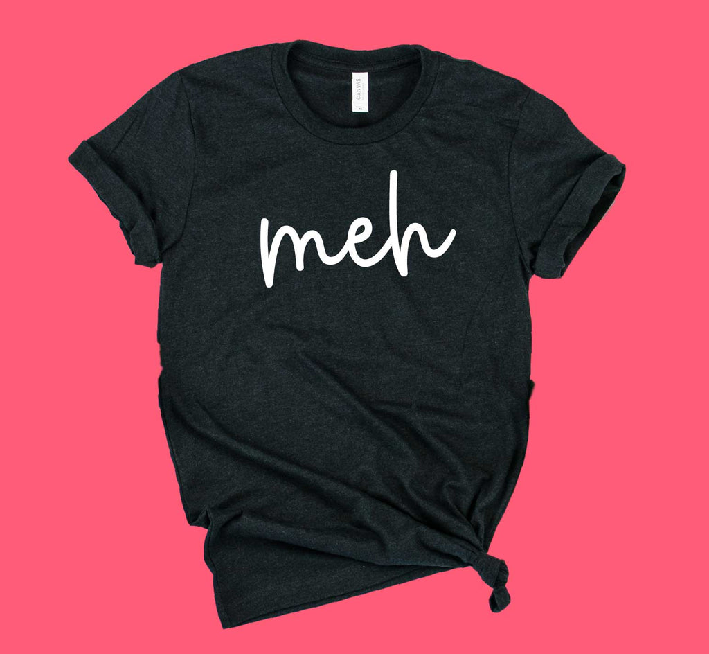 Meh Shirt | Funny Shirt | Unisex Crew freeshipping - BirchBearCo