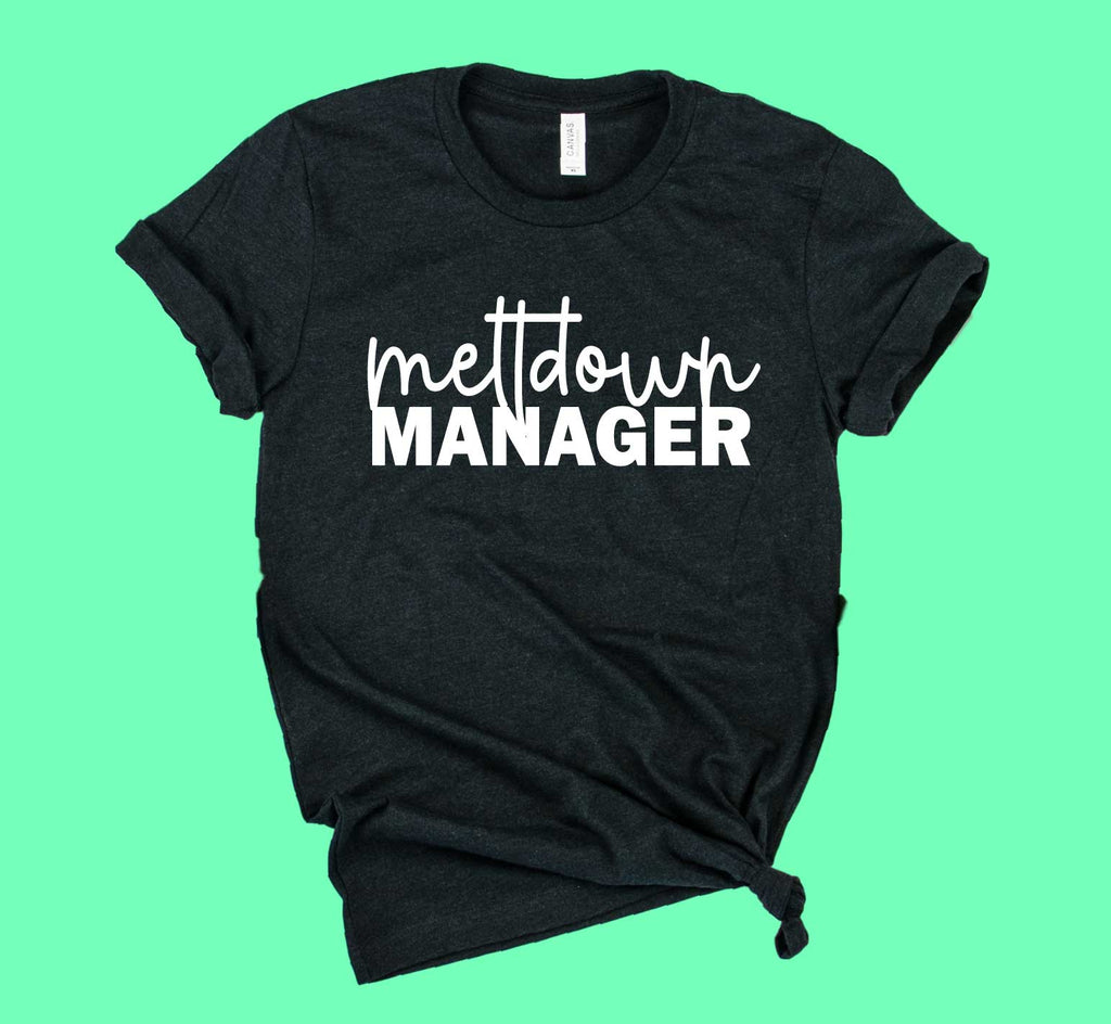 Meltdown Manager Shirt | Mom Shirt | Unisex Crew freeshipping - BirchBearCo