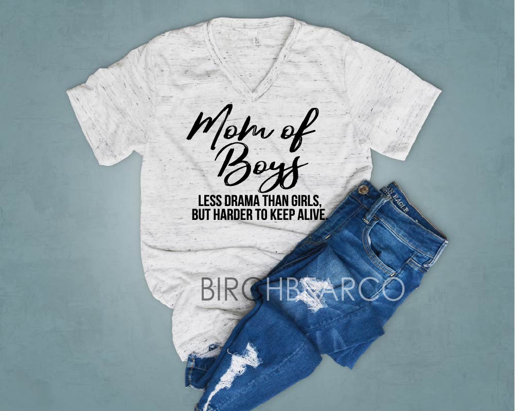 Mom Of Boys  Less Drama Than Girls But Harder To Keep Alive Shirt freeshipping - BirchBearCo