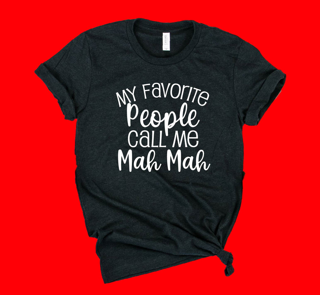 Custom My Favorite People Call Me Mah Mah Shirt | Grandma Shirts | Unisex Crew freeshipping - BirchBearCo