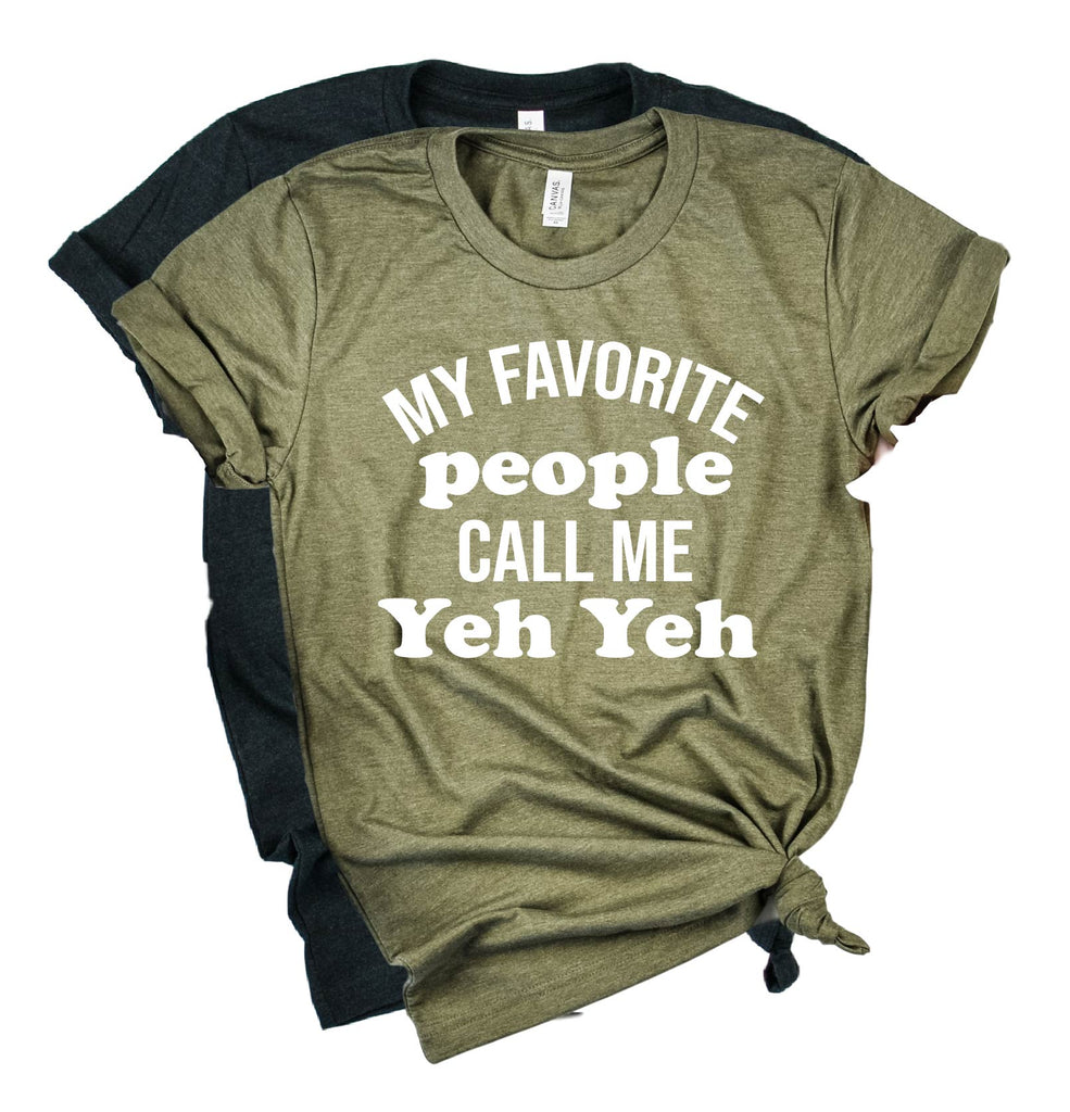 Custom My Favorite People Call Me Yeh Yeh Shirt | Mens Shirt | Dad Shirt | Grandpa Shirt freeshipping - BirchBearCo