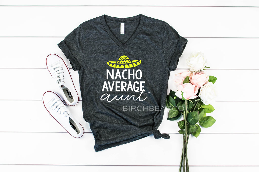 Nacho Average Aunt Shirt  Shirt freeshipping - BirchBearCo