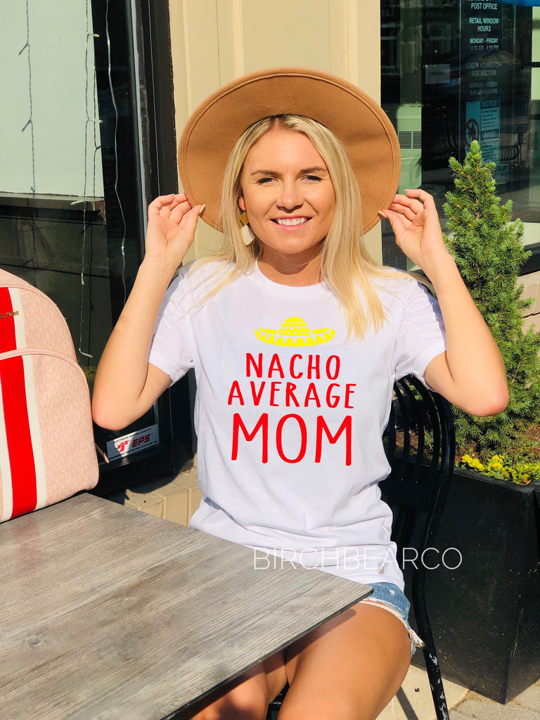 Nacho Average Mom Shirt freeshipping - BirchBearCo
