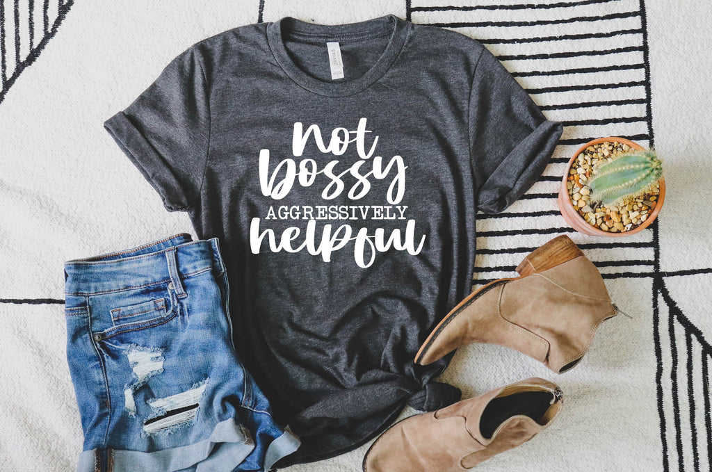 Not Bossy Aggressively Helpful Shirt | Unisex Crew freeshipping - BirchBearCo