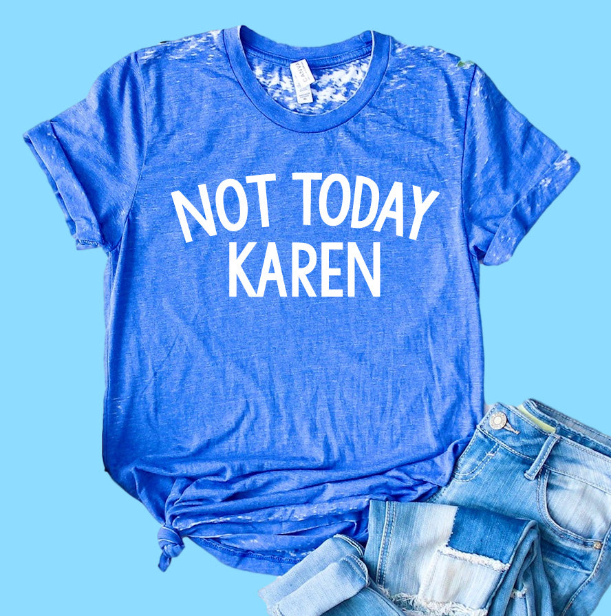 Not Today Karen Shirt | Funny Shirt | Acid Wash T Shirt | Unisex Crew freeshipping - BirchBearCo