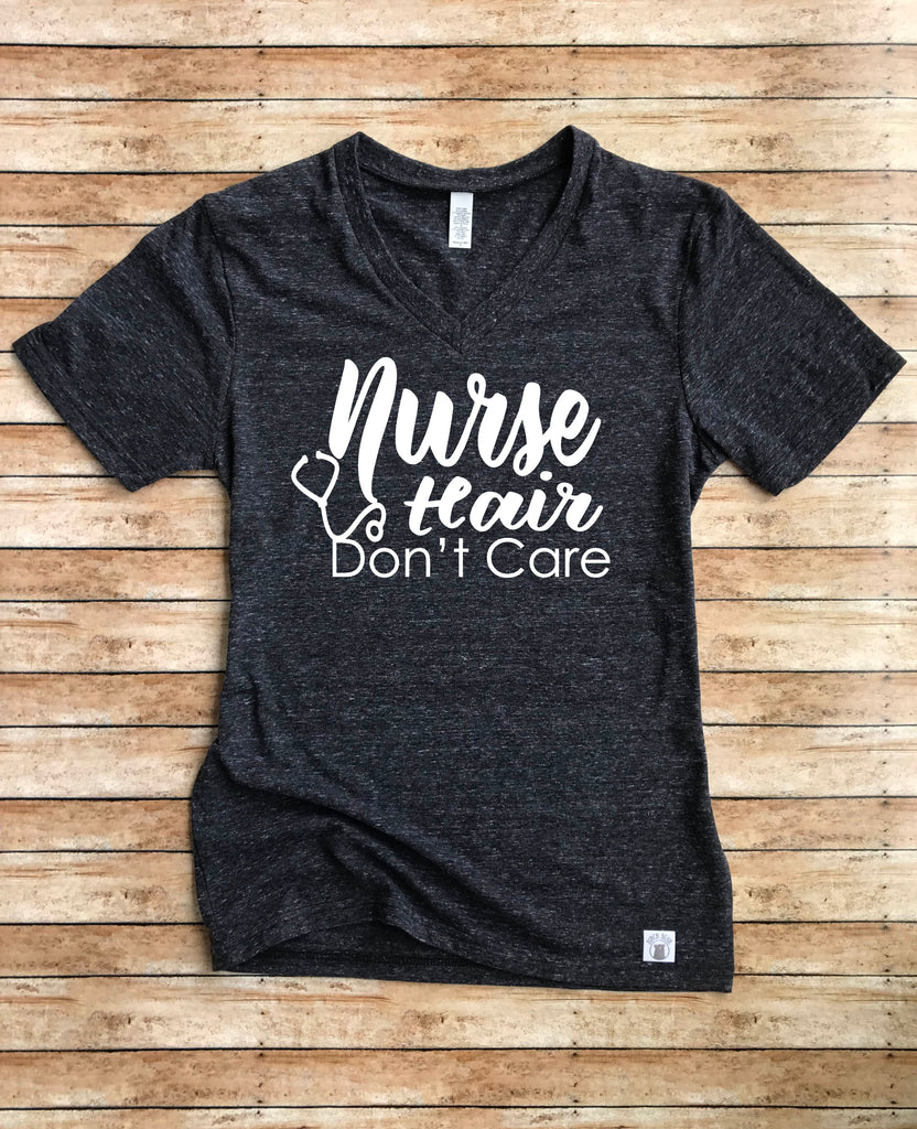 Nurse Shirt - Nurse Hair Don't Care Shirt freeshipping - BirchBearCo