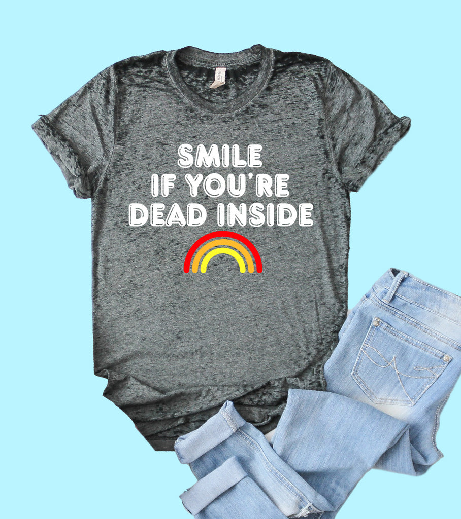 Smile If You're Dead Inside Shirt | Funny Shirt | Acid Wash T Shirt | Unisex Crew freeshipping - BirchBearCo