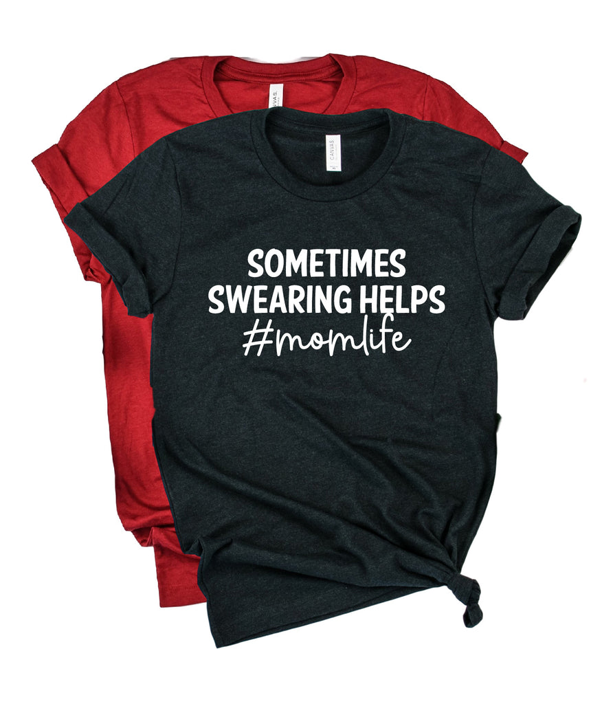 Sometimes Swearing Helps Momlife Shirt | Unisex Crew freeshipping - BirchBearCo