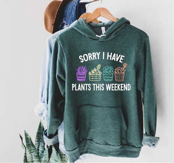 Sorry I Have Plants This Weekend Hoodie | Soft Unisex Fleece Hoodie freeshipping - BirchBearCo