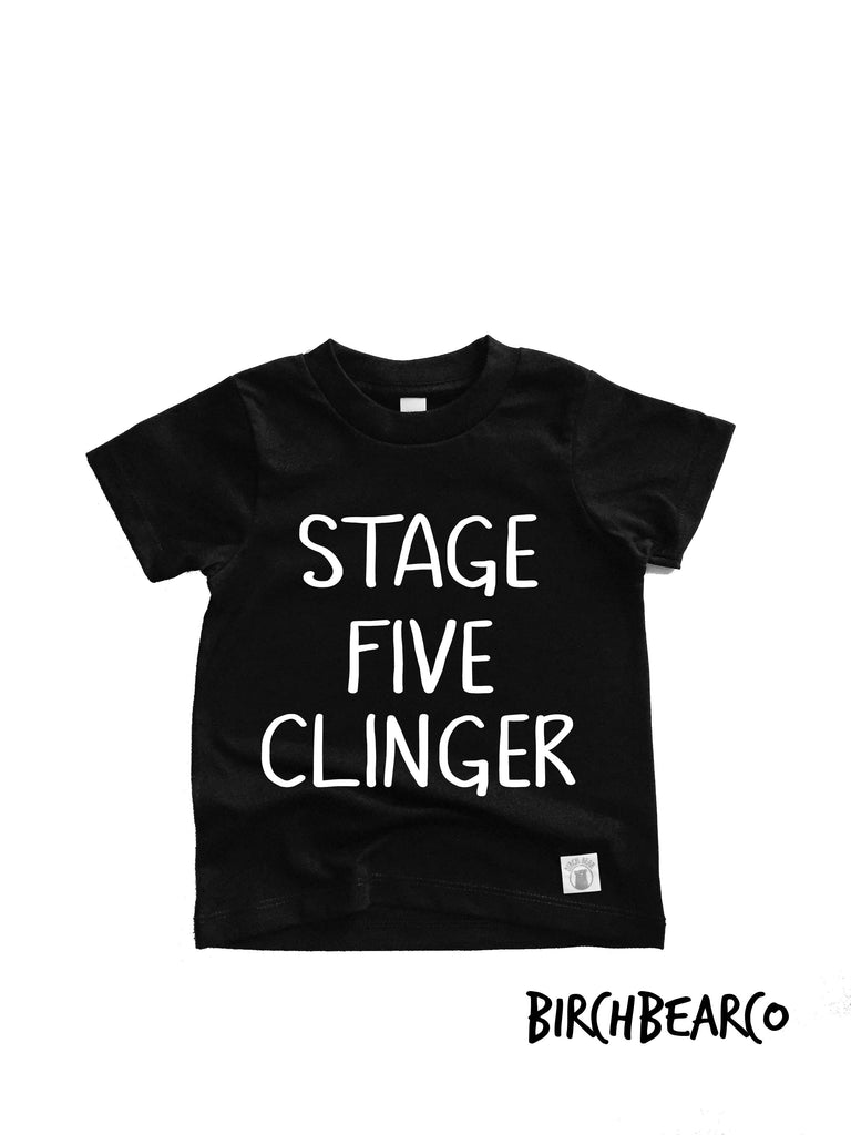 Toddler - Youth Short Sleeve T Shirt Stage Five Clinger T shirt Trending T shirt - Funny Toddler Shirt - Toddler T Shirt freeshipping - BirchBearCo