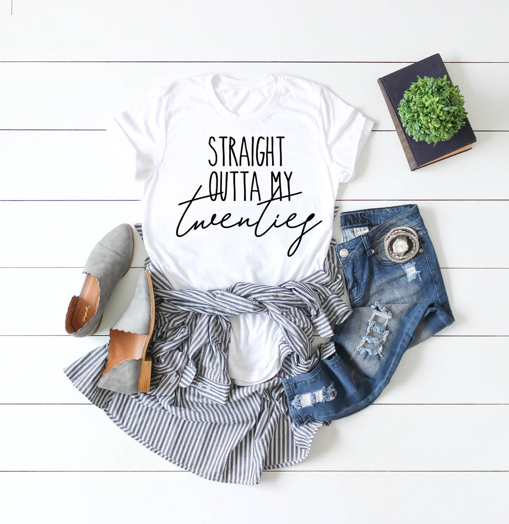 Staight Outta My Twenties Birthday Shirt | Adult Unisex freeshipping - BirchBearCo