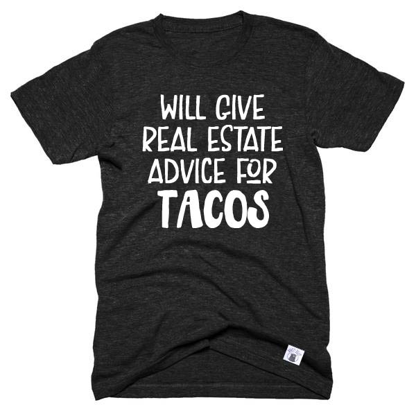 Will Give Real Estate Advice For Tacos Shirt  - Real Estate Shirt - Unisex Crew freeshipping - BirchBearCo