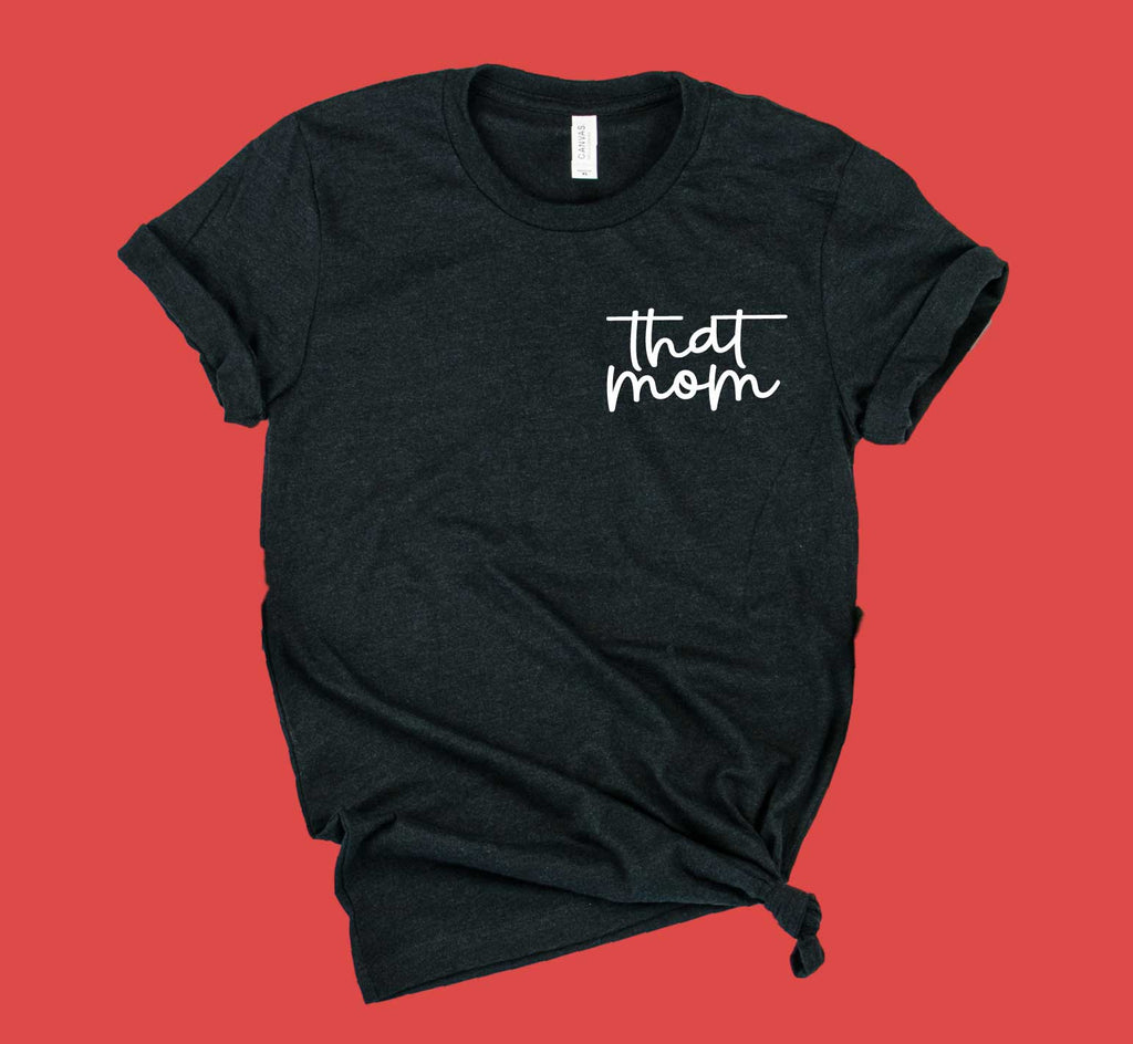 That Mom Shirt | Funny Mom Shirt | Unisex Crew freeshipping - BirchBearCo