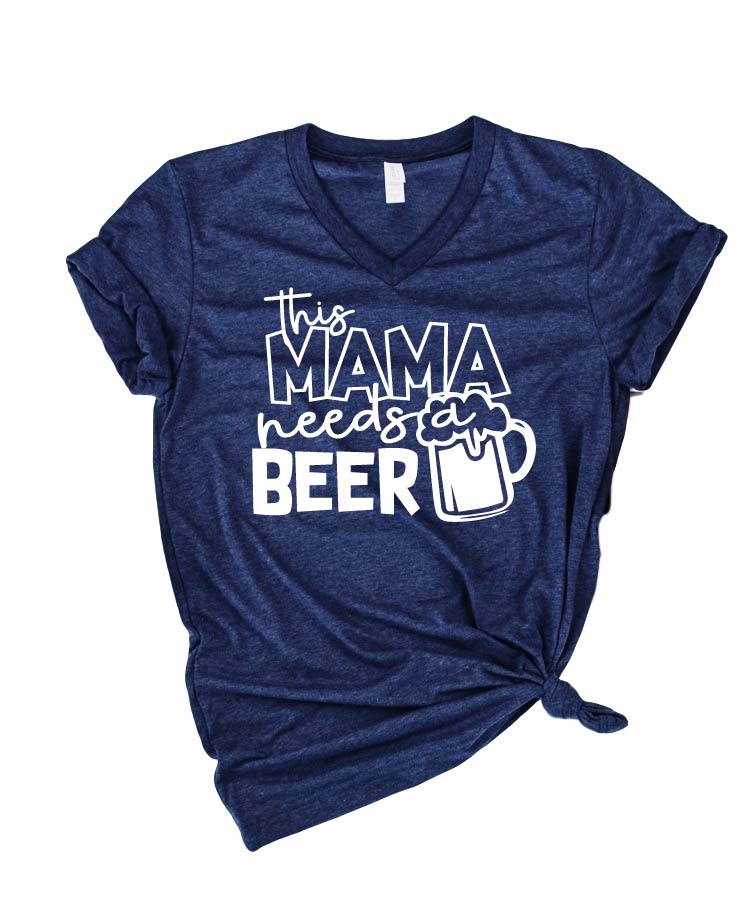 This Mama Needs A Beer Shirt | Funny Mom Shirt | Unisex V Neck freeshipping - BirchBearCo