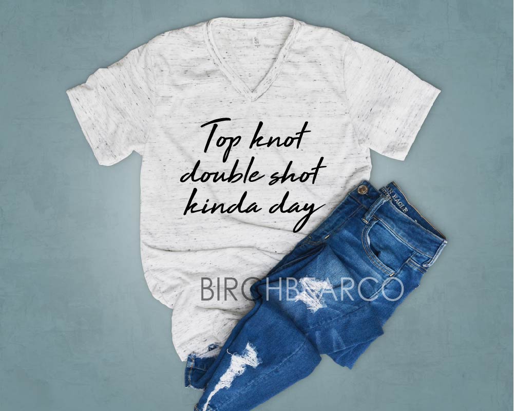 Top Knot Double Shot Kinda Day Shirt Shirt freeshipping - BirchBearCo