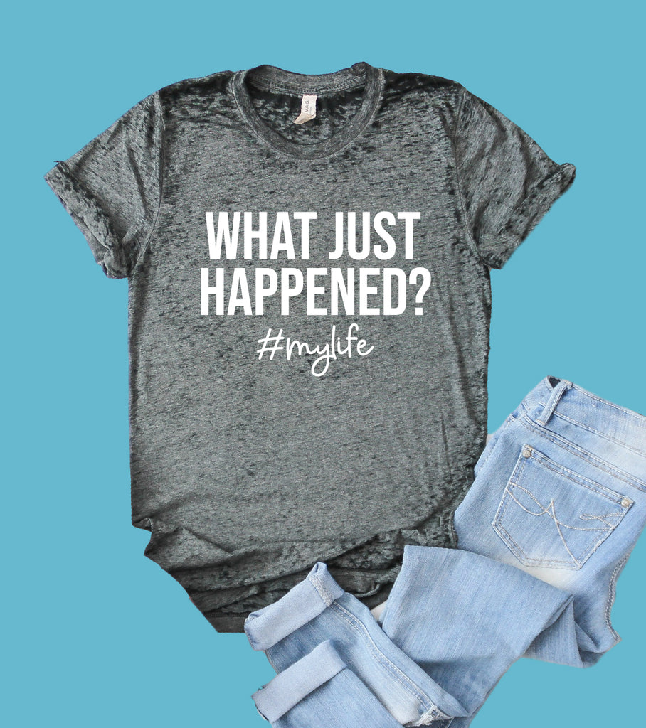 What Just Happened Shirt | Summer Shirt | Acid Wash T Shirt | Unisex Crew freeshipping - BirchBearCo