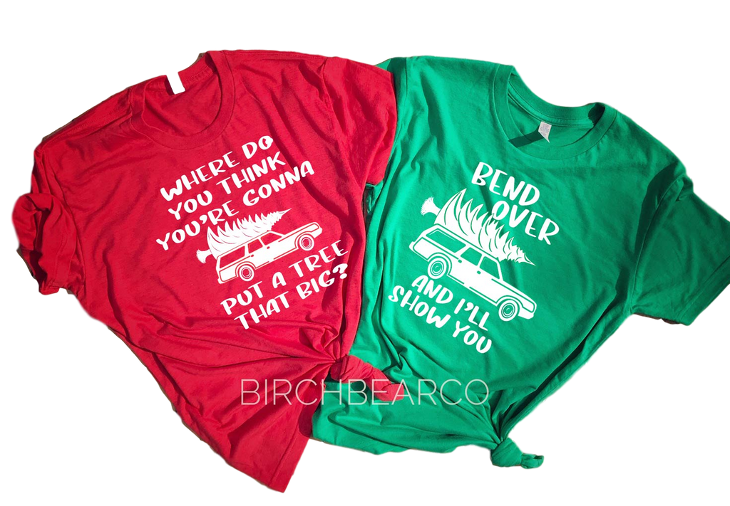 Where Do You Put A Tree That Big | Matching Christmas Vacation Shirts | Unisex Shirt freeshipping - BirchBearCo