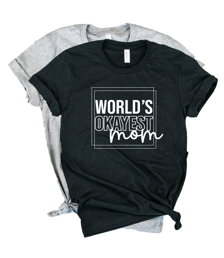 Worlds Okayest Mom Shirt | Unisex Crew freeshipping - BirchBearCo