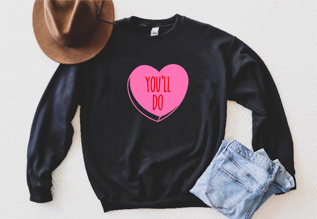 You'll Do Sweatshirt | Unisex Super Soft Fleece Sweatshirt freeshipping - BirchBearCo