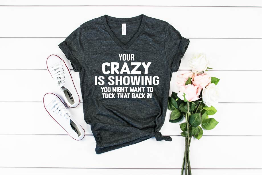 Your Crazy Is Showing Shirt freeshipping - BirchBearCo